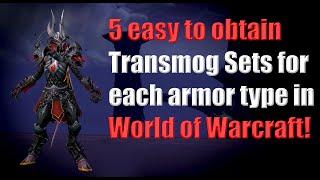 5 easy to obtain Transmog Sets for each armor type in World of Warcraft!