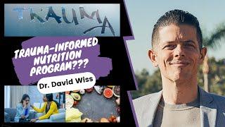 What is a Trauma-Informed and Recovery-Informed Nutrition Program? | Dr. David Wiss |