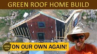 Green Roof House Exterior Finishing - On our own again!