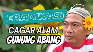 Eradikasi Cagar Alam Gunung Abang