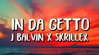 J Balvin x Skrillex - In Da Getto (Letra/Lyrics)