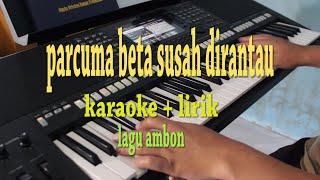 PARCUMA BETA SUSAH DIRANTAU [KARAOKE] LAGU AMBON