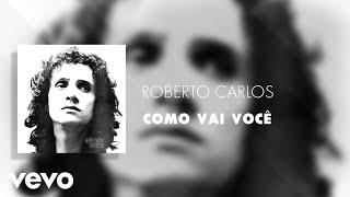 Roberto Carlos - Como Vai Você (Áudio Oficial)