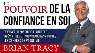 Le pouvoir de la confiance en soi. Brian Tracy. Livre audio