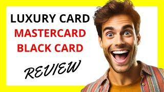  Luxury Card Mastercard Black Card Review: The Pinnacle of Prestige