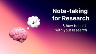 Note-taking for research (and how to "chat" with it)