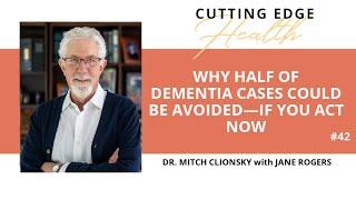 #42 - Dr Mitch Clionsky - Why Half of Dementia Cases Could Be Avoided—If You Act Now