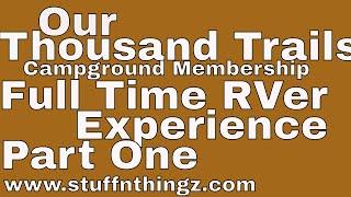 Our Campground Memberships Experience As Full Timers - The Big One - Part 1