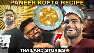 Paneer Kofta Recipe + Thailand Stories 