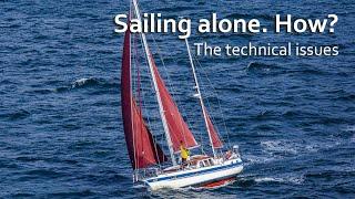 Sailing alone. How? The technical issues for solo sailing across oceans