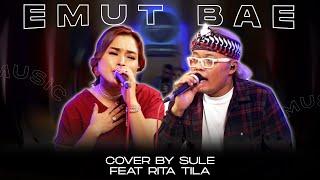 EMUT BAE || COVER BY SULE FEAT RITA TILA