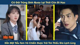 Cô gái trùng sinh quay lại thời đi học, dằn mặt tiểu tam và chiếm được trái tim thiếu gia lạnh lùng