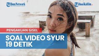 Pengakuan Gisel Soal Video Syur 19 Detik