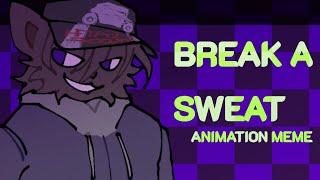 BREAK A SWEAT - vinbit animation meme