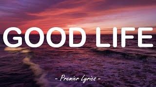 Good Life - G-Eazy & Kehlani (Lyrics) 