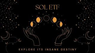 THE DESTINY OF SOL ETF IS PROMISING