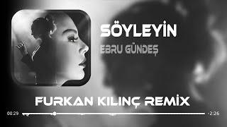 Ebru Gündeş - Söyleyin ( Furkan Kılınç & Yasin Şimşek Remix ) Söyleyin Bilsin.