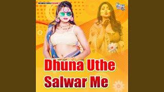 Dhuna Uthe Salwar Me