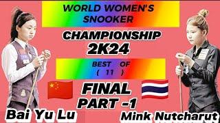 World Women's Championship Snooker 2024 |  Mink Nutcharut Vs Bai Yu Lu | Part -1 | Final |