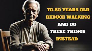 if you are 70 to 80 years old, reduce walking and do these two things instead