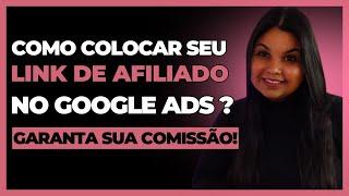 COMO COLOCAR A URL FINAL E LINK DE AFILIADO DA HOTMART NA CAMPANHA DO GOOGLE.NÃO PERCA SUA COMISSÃO!