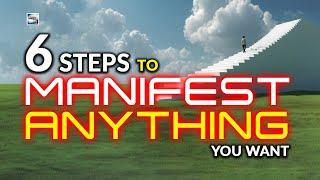 6 Steps To Manifest Anything
