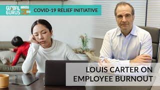 Global Gurus COVID-19 Relief Initiative - Louis Carter on Employee Burnout