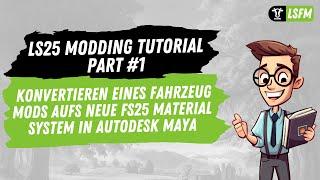 LS25 Modding Tutorial Part #1 - Konvertieren eines Fahrzeug Mods aufs neue Material System in MAYA