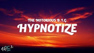 The Notorious B.I.G - Hypnotize (Lyrics)