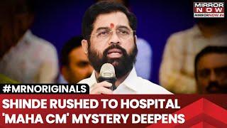 Maharashtra Caretaker CM Eknath Shinde Rushed To Hospital In Thane Says This Before Leaving