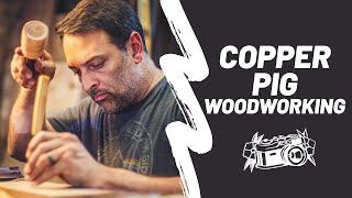 Copper Pig Woodworking: Secrets of Fine Woodworking and Design