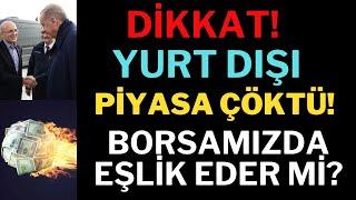 Dikkat ! Yurt Dışı Borsalar Çöktü, Borsada Eşlik Eder mi, Borsa Dolar