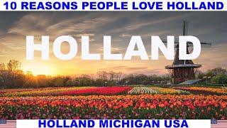 10 REASONS WHY PEOPLE LOVE HOLLAND MICHIGAN USA