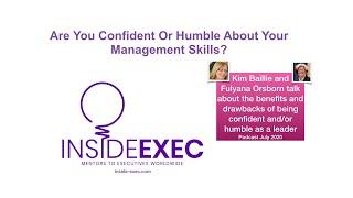 Senior Executive Management - Should You Be Confident Or Humble About Your Management Skills?