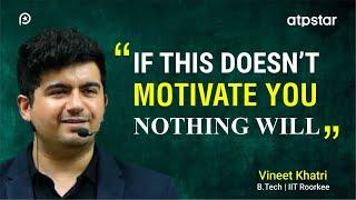 Most Powerful IIT JEE Motivation ever | Vineet Khatri Sir | ATP STAR Kota