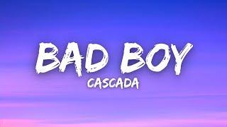 Cascada - Bad Boy (Lyrics)