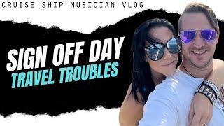 Cruise Ship Musician Vlog - travel troubles on sign off day!