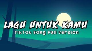 Lagu Untuk Kamu - Tiktok Song Full Version (Lyrics Video)