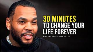 30 Minutes for the NEXT 30 Years of Your LIFE — Kevin Gates