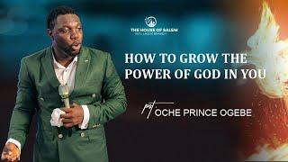 HOW TO GROW THE POWER OF GOD IN YOU | FIRST STEP | PASTOR OCHE OGEBE