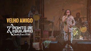 Ponto de Equilíbrio - Velho Amigo (DVD Juntos Somos Fortes)