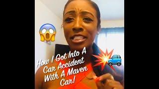 How I Got Into A Car Accident With A Maven Gig Car!