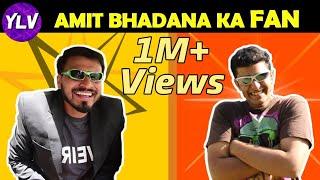 YLV's AMIT BHADANA KA FAN | AMIT BHADANA | YASH LALWANI