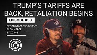 Big Tariff Day–Trump’s Tariffs are Back, Retaliation Begins | Decoding Cross-Border Ecommerce Ep 58