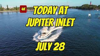 JULY 28 AT THE JUPITER INLET IN 4K | WERE YOU THERE?