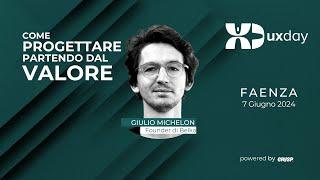 Come progettare partendo dal valore |  Giulio Michelon | uxday 2024