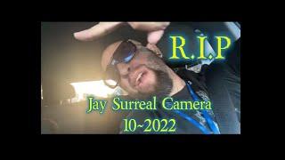 R.I.P Jay Surreal Camera