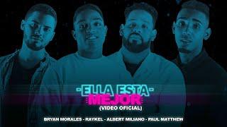 Ella Esta Mejor | Raykel x Albert Miliano x Bryan Morales x Paul Matthew (Video Oficial)