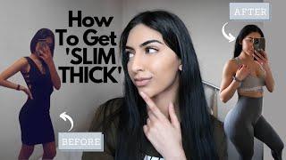 How To Get Slim Thick / Food and Workouts To Get Slim Thick