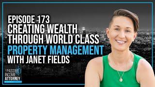 EP 173 | Creating Wealth Through World Class Property Management with Janet Fields